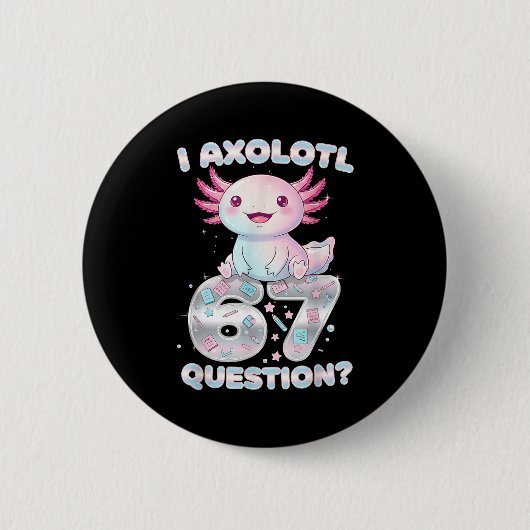 Funny I Axolotl 67 Questions Six Seven Axolotl Boy 缶バッジ (正面)