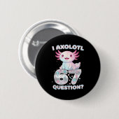 Funny I Axolotl 67 Questions Six Seven Axolotl Boy 缶バッジ (正面&裏面)