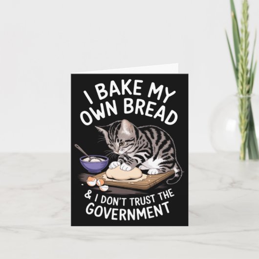 Funny I Bake My Own Bread And Dont Trust The Gove  カード (正面)