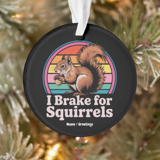 Funny I Brake For Squirrels Gift Animal Lovers オーナメント (ツリー)