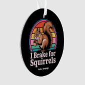 Funny I Brake For Squirrels Gift Animal Lovers オーナメント (正面)