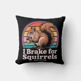 Funny I Brake For Squirrels Gift Animal Lovers クッション