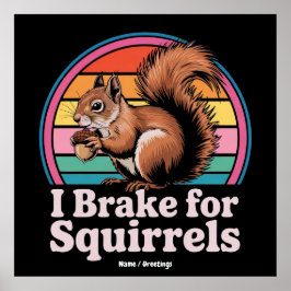 Funny I Brake For Squirrels Gift Animal Lovers ポスター