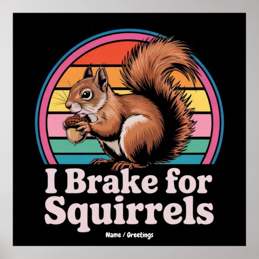 Funny I Brake For Squirrels Gift Animal Lovers ポスター (正面)
