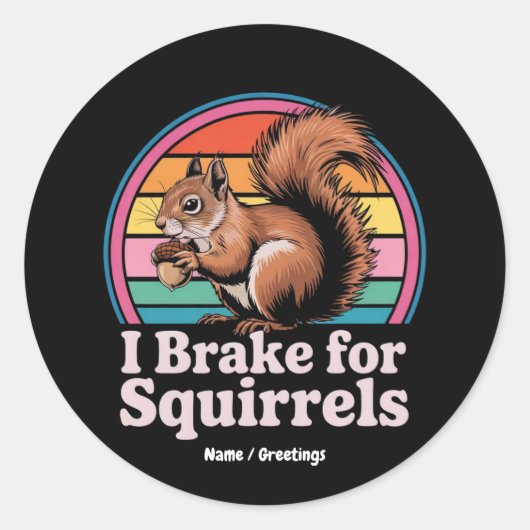 Funny I Brake For Squirrels Gift Animal Lovers ラウンドシール (正面)