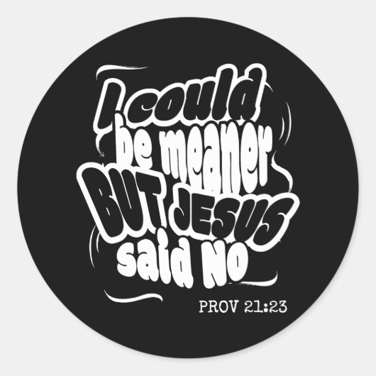 Funny I COULD BE MEANER BUT JESUS SAID NO  ラウンドシール (正面)