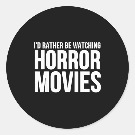Funny I D Rather Be Watching Horror Movies  ラウンドシール (正面)