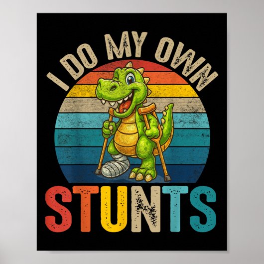 Funny I Do My Own Stunts Dinosaur Surgery Injured  ポスター (正面)