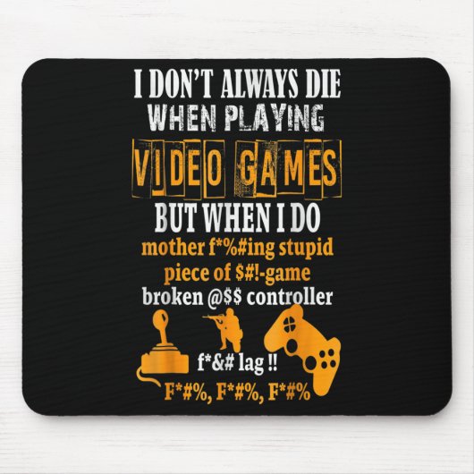 Funny I Don't Always Die In Video Games But When I マウスパッド (正面)
