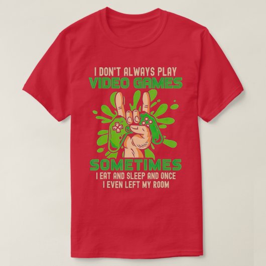 Funny I Dont Always Play Video Games Boys ns Tシャツ (デザイン正面)