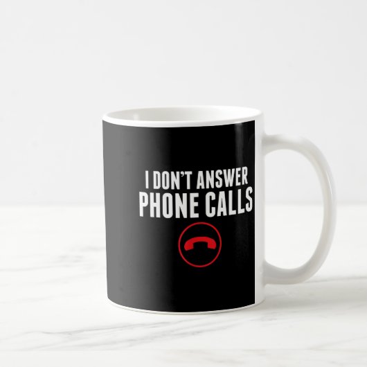 Funny I Don't Answer Phone Calls Sarcasm Humor Tee コーヒーマグカップ (右)