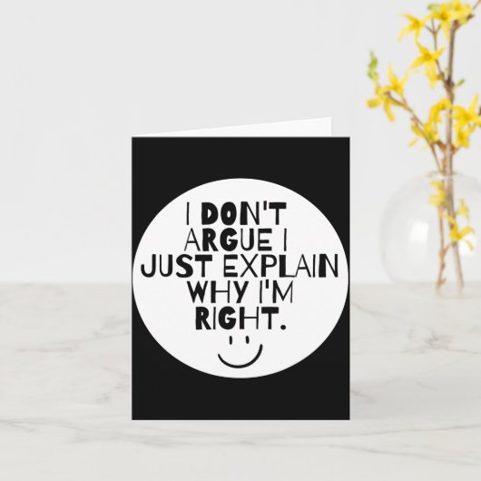 Funny I Dont Argue I Just Explain Why Im Right カード (黄色い花)