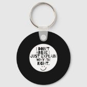 Funny I Dont Argue I Just Explain Why Im Right  キーホルダー (正面)