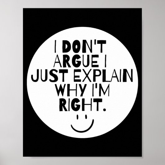 Funny I Dont Argue I Just Explain Why Im Right  ポスター (正面)