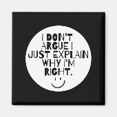 Funny I Dont Argue I Just Explain Why Im Right マグネット (正面)