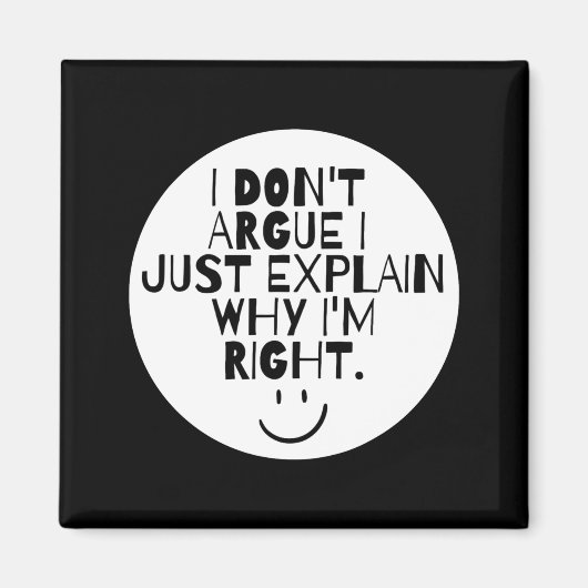 Funny I Dont Argue I Just Explain Why Im Right  マグネット (正面)