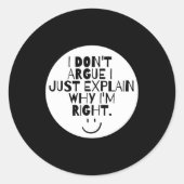 Funny I Dont Argue I Just Explain Why Im Right ラウンドシール (正面)