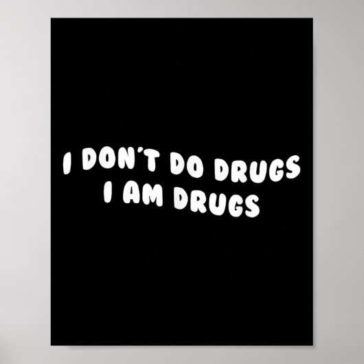 Funny I Don't Do Drugs I Am Drugs Apparel  ポスター (正面)