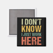 Funny I Don't Know I Just Work Here Sarcastic For マグネット (正面/裏面)