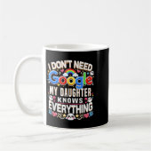 Funny I Don't Need Google, My Daughter Knows Every コーヒーマグカップ (左)