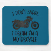 Funny I Dont Snore I Dream Im A Motorcycle  マウスパッド (正面)