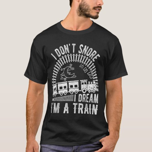 Funny I Don't Snore I Dream I'm A Train Shirt Trai Tシャツ (正面)