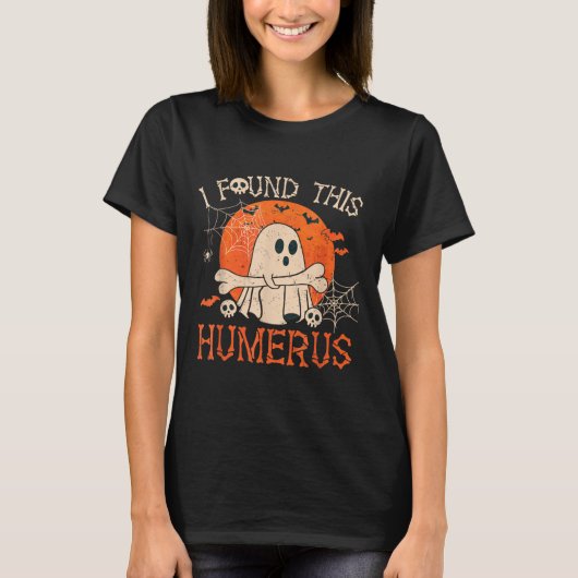 Funny I Found This Humerus Boo Ghost Halloween Tシャツ (正面)