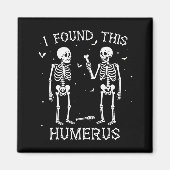 Funny I Found This Humerus Skeleton Halloween Cost マグネット (正面)