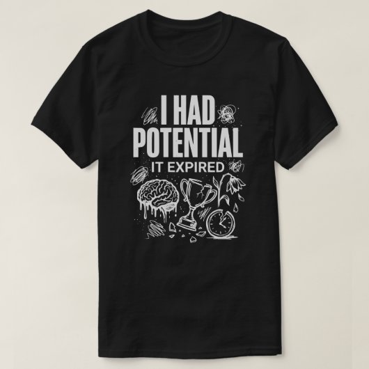 Funny I Had Potential It Expired Unisex Tシャツ (デザイン正面)