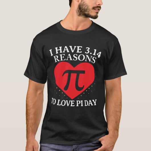 Funny I Have 3.14 Reasons To Love Pi Happy Pi Day  Tシャツ (正面)