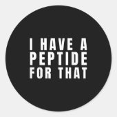 Funny I Have A Peptide For That Biohacker Protocol ラウンドシール (正面)