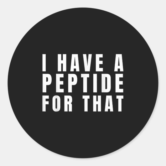 Funny I Have A Peptide For That Biohacker Protocol ラウンドシール (正面)