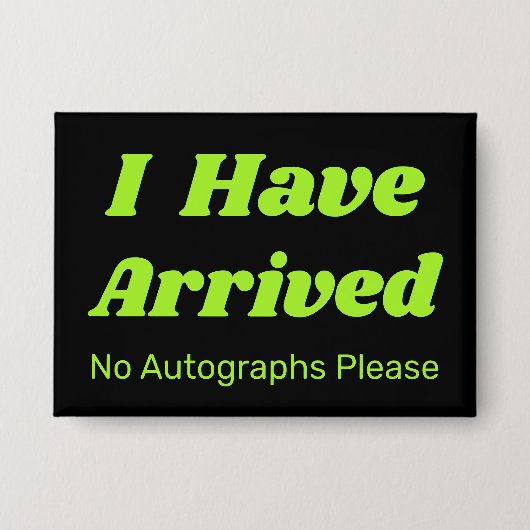 Funny I Have Arrived Button  缶バッジ (正面)