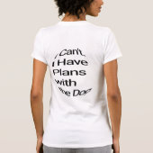 Funny I Have Plans with My Dog T-Shirt - Humorous  Tシャツ (裏面)