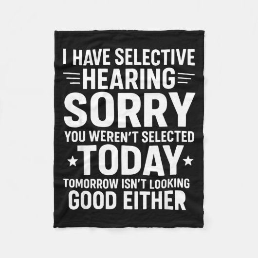 Funny, I Have Selective Hearing You Werent Selecte フリースブランケット (正面)