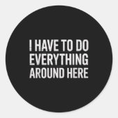 Funny I Have To Do Everything Around Here Saying H ラウンドシール (正面)