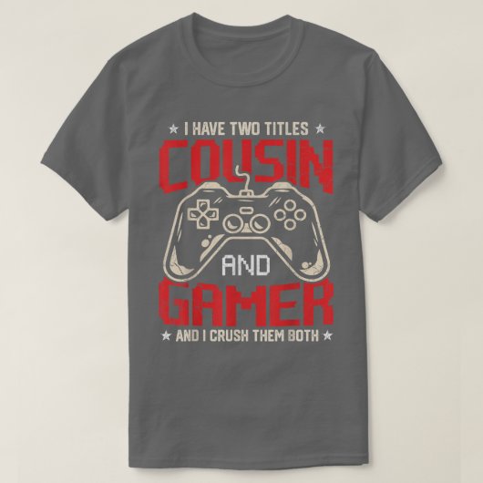 Funny I Have Two Titles Cousin And Gamer Video Gam Tシャツ (デザイン正面)