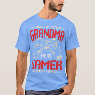 Funny I Have Two Titles Grandma And Gamer Video Ga Tシャツ