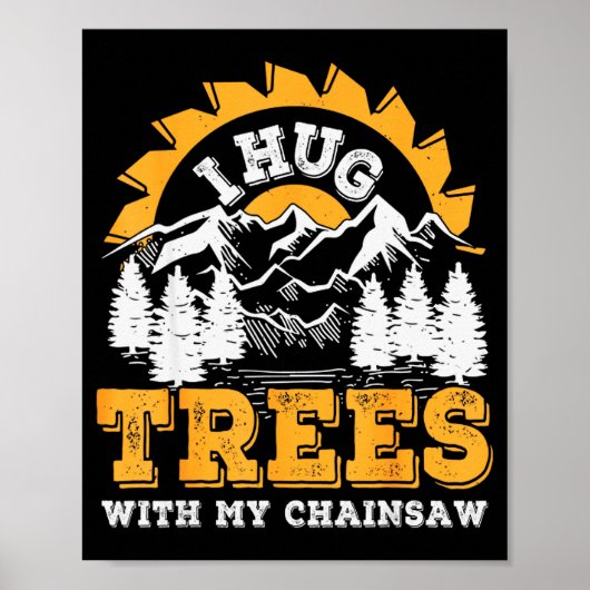 Funny I Hug Trees Chainsaw Logger Mountain Design  ポスター (正面)