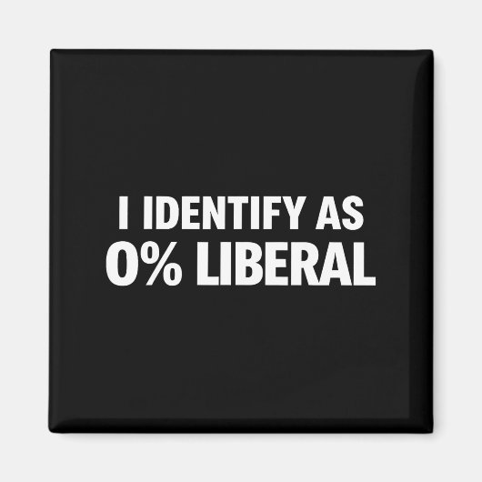 Funny i identify as 0% liberal political statement マグネット (正面)