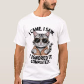 Funny "I Ignored It Completely" Sassy Cool Cat 🕶️ Tシャツ (正面)