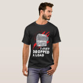 Funny I Just Dropped A Load Trucker Pun Truck Driv Tシャツ (正面フル)