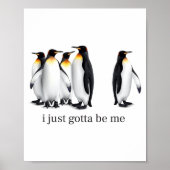 Funny I Just Gotta Be Me Penguin Quote Spheniscida ポスター (正面)
