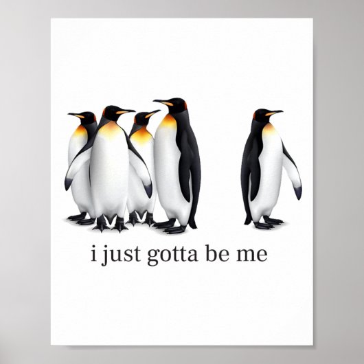 Funny I Just Gotta Be Me Penguin Quote Spheniscida ポスター (正面)