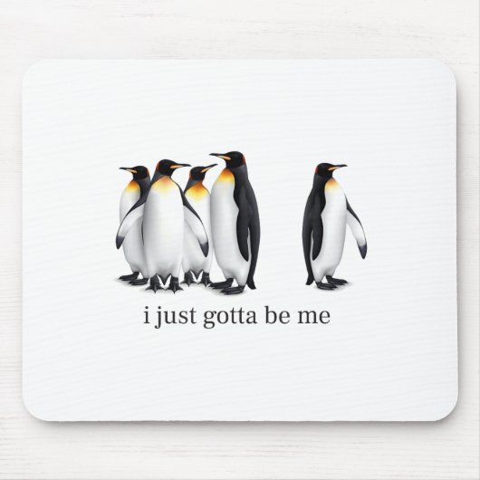 Funny I Just Gotta Be Me Penguin Quote Spheniscida マウスパッド (正面)