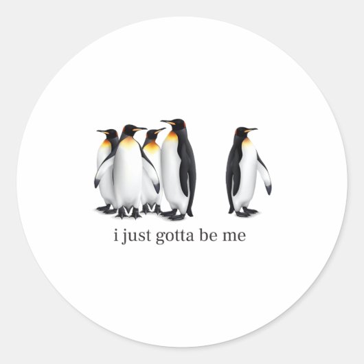 Funny I Just Gotta Be Me Penguin Quote Spheniscida ラウンドシール (正面)