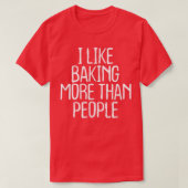 Funny I Like Baking More Than People  1748 Tシャツ (デザイン正面)