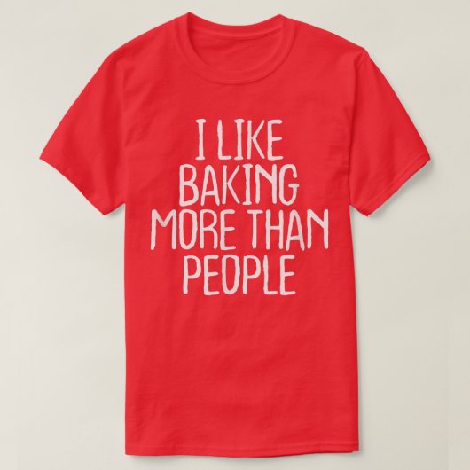 Funny I Like Baking More Than People  1748 Tシャツ (デザイン正面)