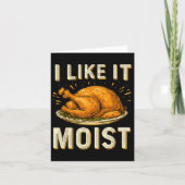 Funny I Like It Moist Turkey Thanksgiving For Men カード (正面)