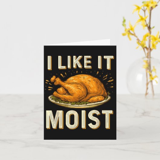 Funny I Like It Moist Turkey Thanksgiving For Men カード (黄色い花)